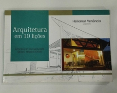 Arquitetura Em 10 Lições - Introdução Ao Fascinante Mundo Arquitetonico - Heliomar Venancio
