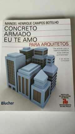 Concreto Armado Eu Te Amo Para Arquitetos - Manoel Henrique Campos Botelho