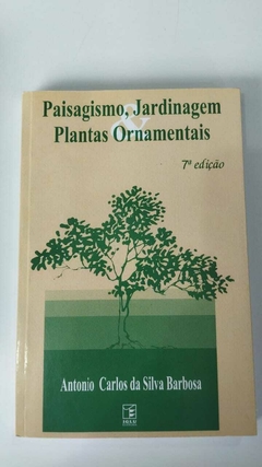 Paisagismo, Jardinagem Plantas Ornamentais - Antonio Carlos Da Silva Barbosa