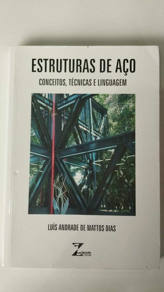 Estruturas De Aço - Conceitos, Ténicas E Linguagem - Luis Andrade De Mattos Dias