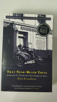 That Near-Death Thing - Inside The Tt: The Words Most Dangerous Race - Rick Broadbent