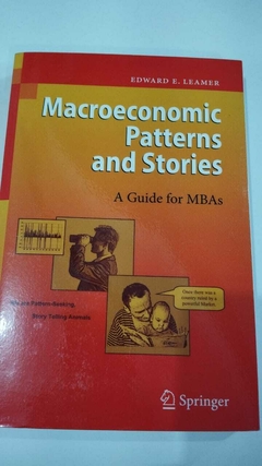 Macroeconomic Patterns And Stories - A Guide For Mbas - Edward E Leamer
