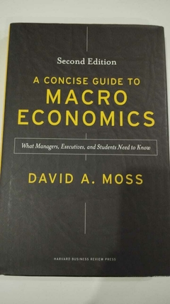 A Concise Guide To Macro Economics - Second Edition - David A Moss