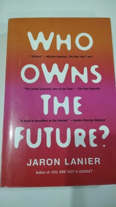 Who Owns The Future? - Jaron Lanier