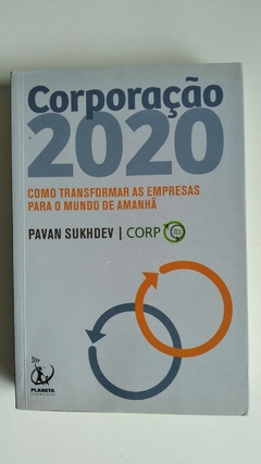 Corporação 2020 - Como Transformar As Empresas Para O Mundo De Amanhã - Pavan Sukhdev