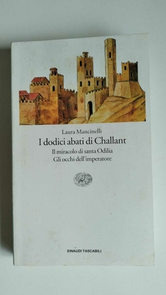 I Dodici Abati Di Challant - Il Miracolo Di Santa Odilia - Laura Mancinelli