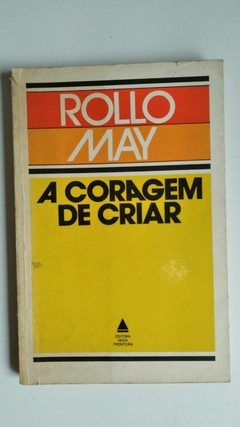 A Coragem De Criar - Rollo May