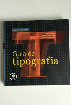 Guia De Tipografia - Manual Pratico Para O Uso De Tipos De Design Grafico - Timothy Samara