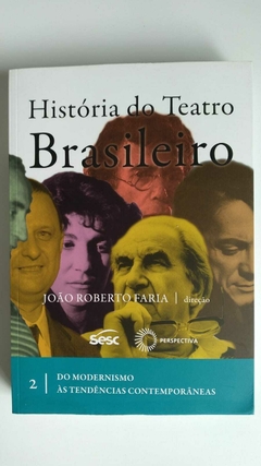 Historia Do Teatro Brasileiro -2 Vols - 1 - Das Origens Ao Teatro Profissional..... 2 Do Modernismo As Tendencias .... - João Roberto Faria - comprar online