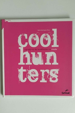 Coolhunters - Caçadores De Tendencias Na Moda - Marta Dominguez Riezu