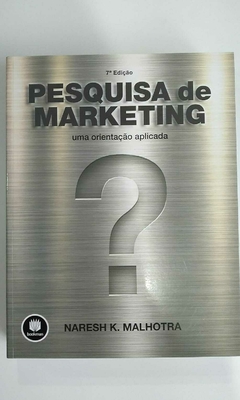 Pesquisa De Marketing - Uma Orientação Aplicada - 7ª Edição - Maresh K. Malhotra