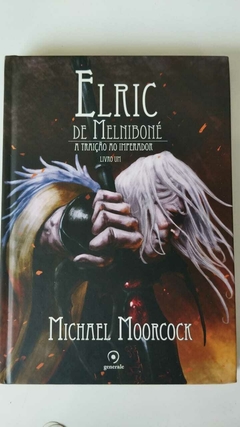 Elric De Melniboné - A Traição Ao Imperador Livro Um - Michael Moorcock