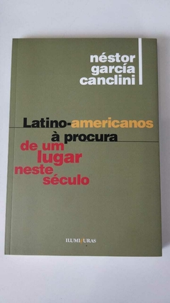 Latino-Americanos A Procura De Um Lugar Neste Seculo - Nestor Garcia Canclini