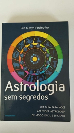 Astrologia Sem Segredos - Um Guia Para Você Aprender Astrologia De Modo,,, - Sue Merlyn Farebrother