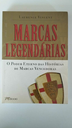 Marcas Legendarias - O Poder Eterno Das Historias - Laurence Vincent