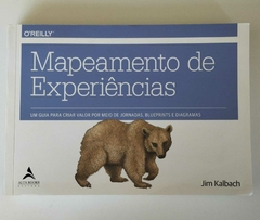 Mapeamento De Experiencias - Um Guia Para Criar Valor Por Meio De Jornadas - Jim Kalbach