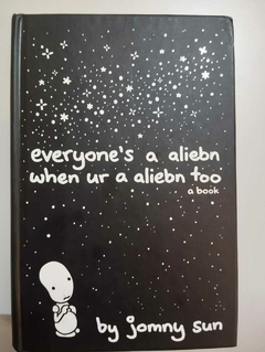 Everyones A Aliebn When Ur A Aliebn Too - A Book - By Jomny Sun