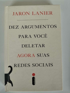 Dez Argumentos Para Você Deletar Agora Suas Redes Sociais - Jaron Lanier