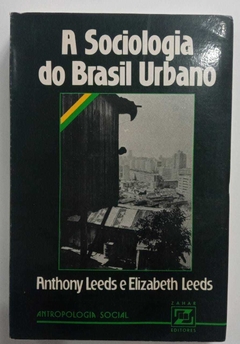 A Sociologia Do Brasil Urbano - Anthony Leeds E Elizabeth Leeds