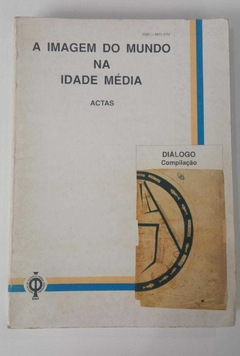 A Imagem Do Mundo Na Idade Média - Actas Do Colóqui Internacional - Org. Helder Godinho - Col Ana P Morais E João