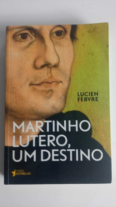 Martinho Lutero, Um Destino - Lucien Febvre