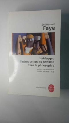 Heidegger, L Introduction Du Nazisme Dans La Philosophie - Emmanuel Faye