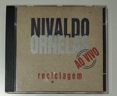 CD - Nivaldo Ornelas - Reciclagem Ao Vivo