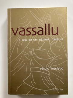 Vessallu - A Saga De Um Cavaleiro Medieval - Sérgio Mudado