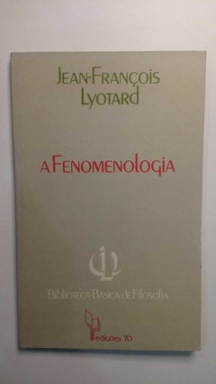 A Fenomenologia - Jean François Lyotard