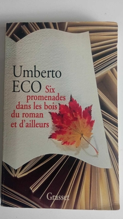 Six Promenades Dans Les Bois Du Roman Et D Ailleurs - Umberto Eco