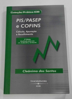 Pis - Pasep E Confins - Cálculo, Apuração E Recolhimento - Cleonimo Dos Santos