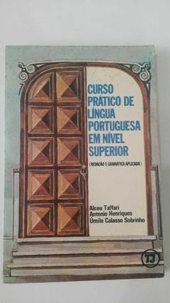 Curso Pratico De Lingua Portuguesa Em Nível Superior (Redação E Gramática Aplicada) - Alceu Taffari - Antonio Henriques...