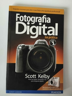 Fotografia Digital Na Pratica Volume 1 - Scott Kelby
