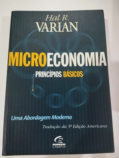 Microeconomia - Principios Basicos - Uma Abordagem Moderna - Trad. Da 5ª Edição Americana - Hal R Varian