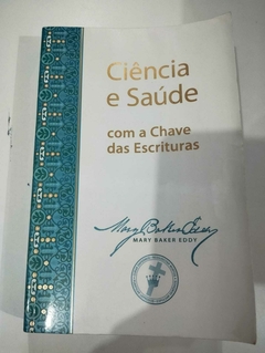 Ciência E Saúde - Com A Chave Das Escrituras - Edição Bilingui - Inglês - Português - Mary Baker Eddy