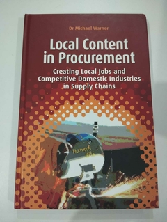 Local Content In Procurement - Creating Local Jobs And Competitive Domestic... - Dr. Michael Warner