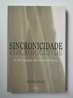 Sincronicidade - A Promessa Da Coincidência - Deike Begg