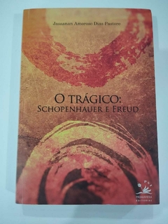 O Tragico - Schopenhauer E Freud - Jassanan Amoroso Dias Pastoreq