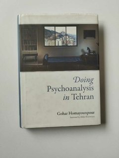 Doing Psychoanalysis In Theran - Gohar Hamayounpour