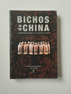 Bichos Da China - O Horoscopo Chines E Os Fluxos Do I Ching - Alayde Mutzenbecher - Jacy Turner