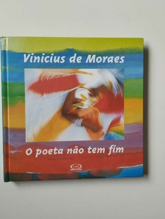 Vinicius De Moraes - O Poeta Não Tem Fim - Edição Adriana Toledo De Almeida
