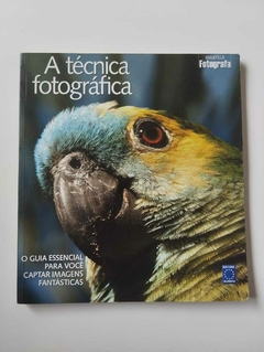 A Técnica Fotográfica - Guia Essencial Para Você Captar Imagens Fantásticas - Biblioteca Fotografe