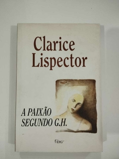 A Paixão Segundo Gh - Clarice Lispector