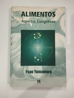 Alimentos Aspectos Energéticos - Ysao Yamamura