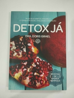 Detox Já - Mude Seus Habitos, Emagraça E Conquiste Saude Vitalidade E Disposição - Dra. Doris Israel