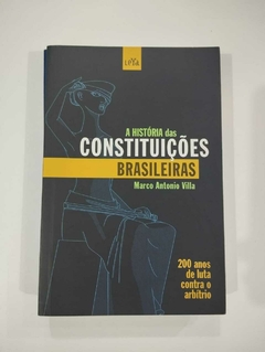 As Historia Das Constituições Brasileiras - 200 Anos De Luta Contra O Arbitrio - Marco Antonio Villa