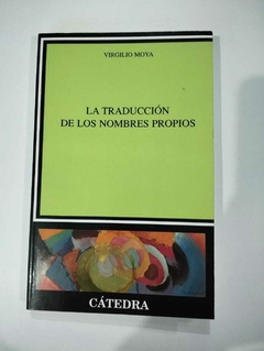 La Traduccion De Los Nombres Propios - Virgilio Moya
