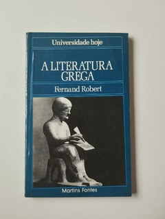 A Literatura Grega - Coleção Universidade Hoje - - Fernand Robert