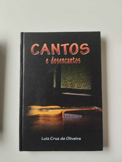 Canto E Desencantos - Luiz Cruz De Oliveira