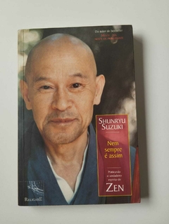 Nem Sempre E Assim - Praticando O Verdadeiro Espirito Do Zen - Shunryu Sizilo